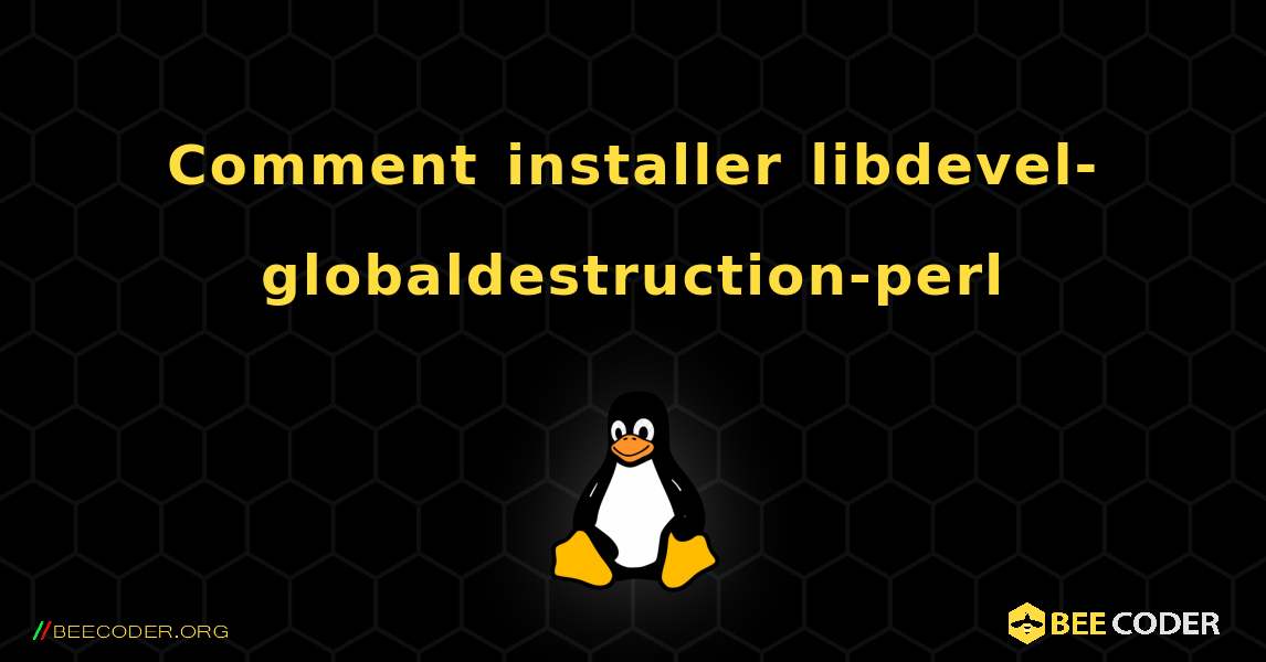 Comment installer libdevel-globaldestruction-perl . Linux