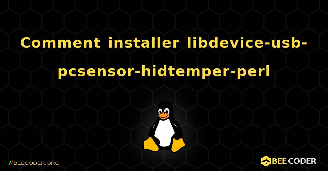 Comment installer libdevice-usb-pcsensor-hidtemper-perl . Linux