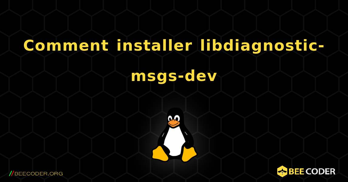 Comment installer libdiagnostic-msgs-dev . Linux