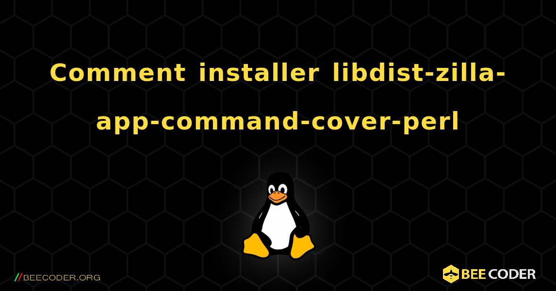 Comment installer libdist-zilla-app-command-cover-perl . Linux