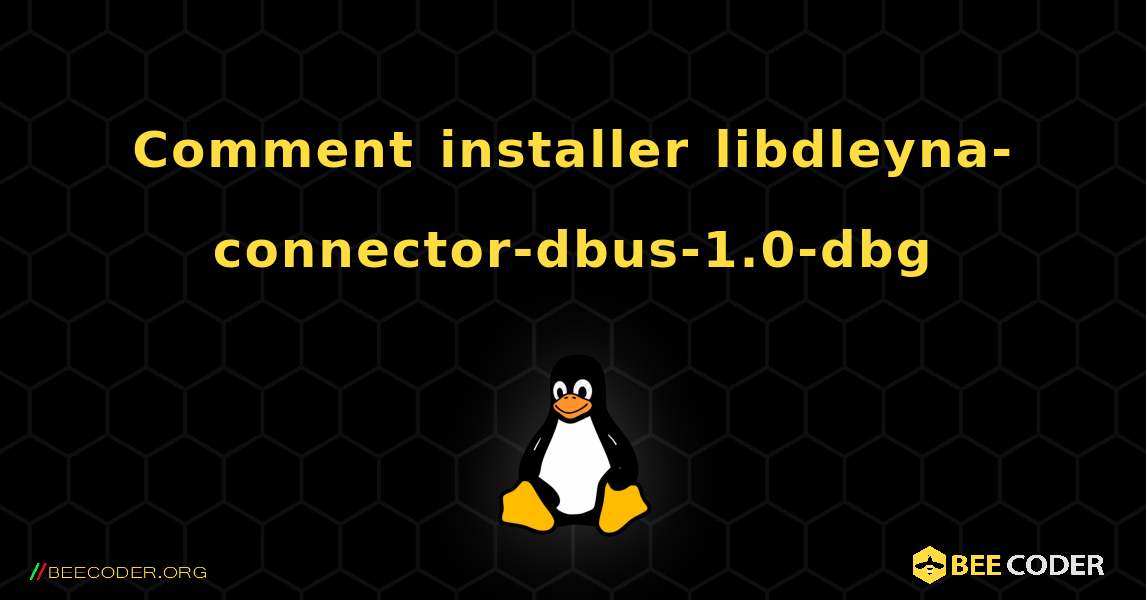 Comment installer libdleyna-connector-dbus-1.0-dbg . Linux