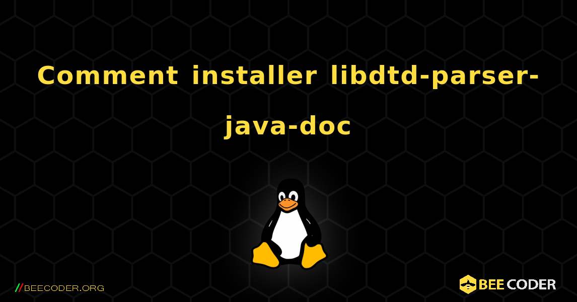 Comment installer libdtd-parser-java-doc . Linux