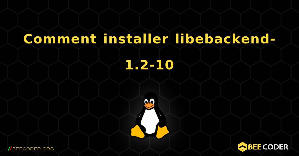 Comment installer libebackend-1.2-10 . Linux
