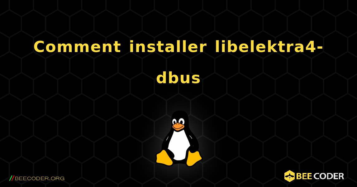Comment installer libelektra4-dbus . Linux
