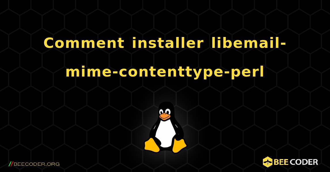 Comment installer libemail-mime-contenttype-perl . Linux
