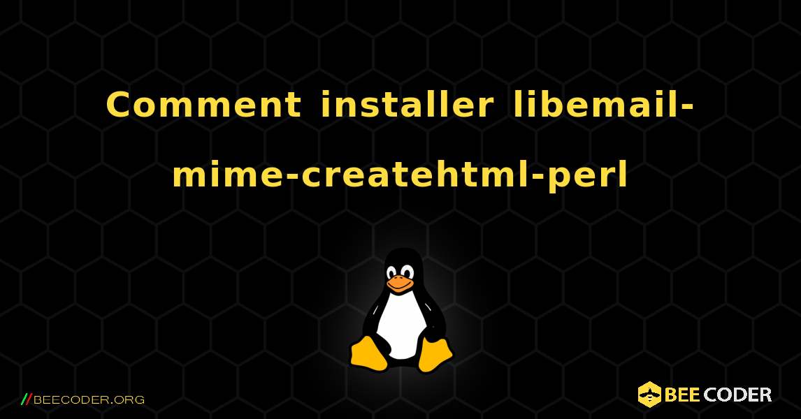Comment installer libemail-mime-createhtml-perl . Linux
