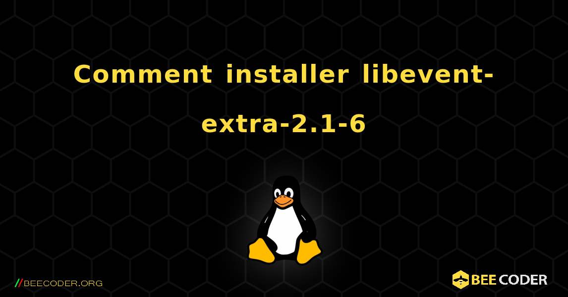 Comment installer libevent-extra-2.1-6 . Linux