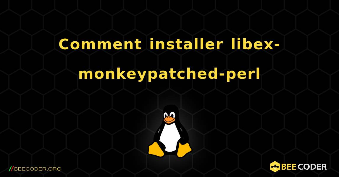 Comment installer libex-monkeypatched-perl . Linux