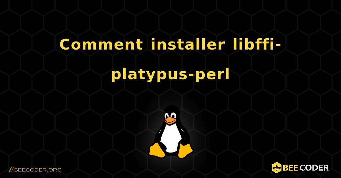 Comment installer libffi-platypus-perl . Linux