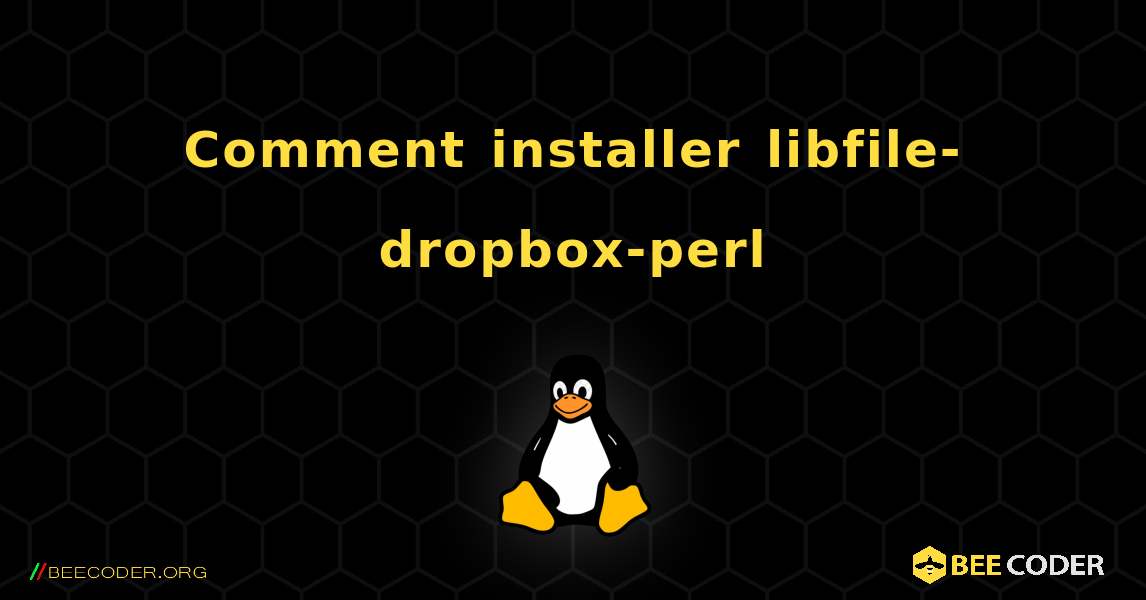 Comment installer libfile-dropbox-perl . Linux