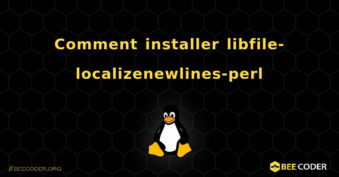 Comment installer libfile-localizenewlines-perl . Linux