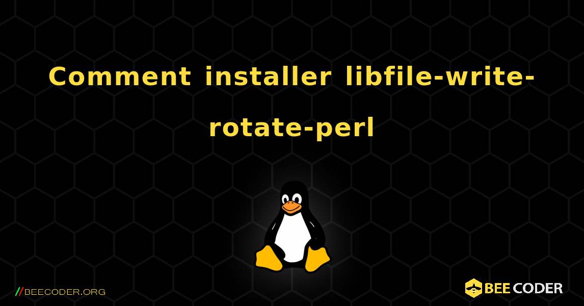 Comment installer libfile-write-rotate-perl . Linux