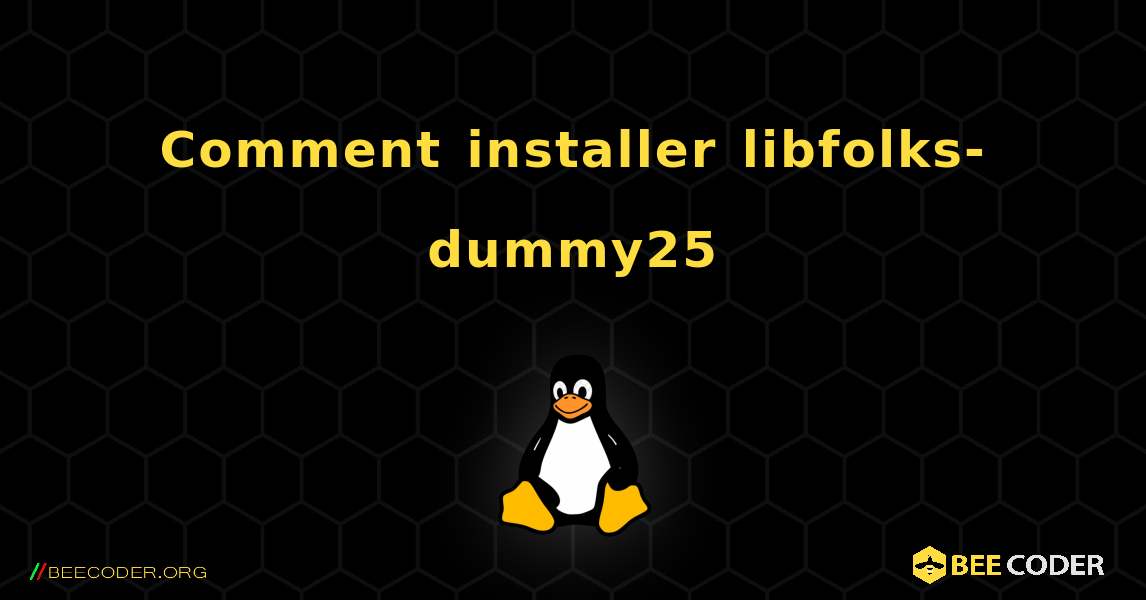 Comment installer libfolks-dummy25 . Linux