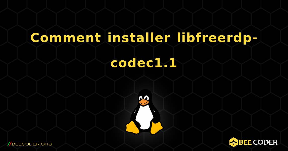 Comment installer libfreerdp-codec1.1 . Linux