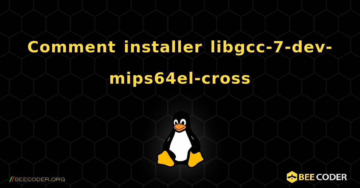 Comment installer libgcc-7-dev-mips64el-cross . Linux