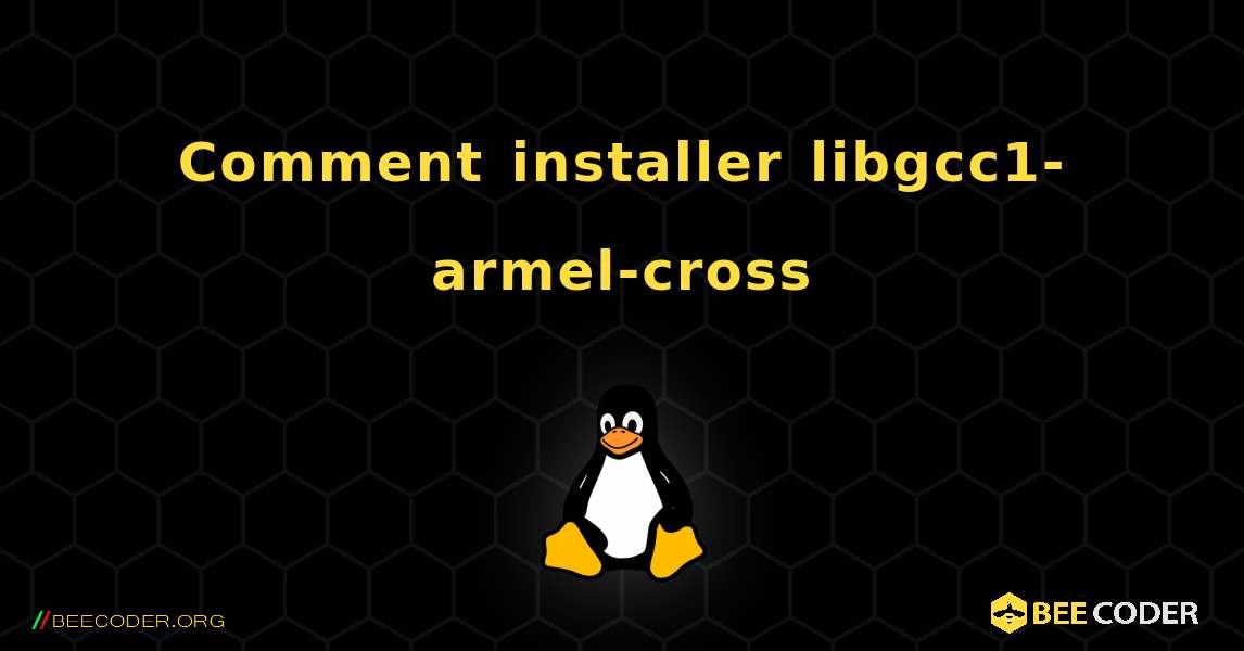 Comment installer libgcc1-armel-cross . Linux