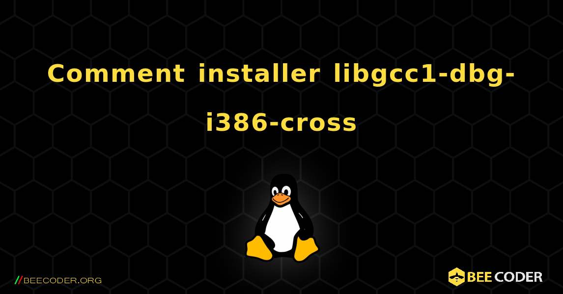 Comment installer libgcc1-dbg-i386-cross . Linux