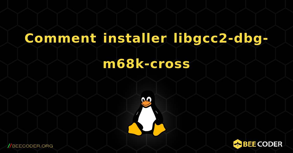 Comment installer libgcc2-dbg-m68k-cross . Linux