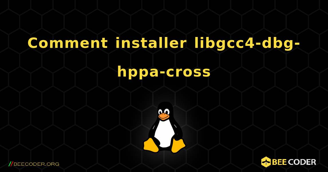 Comment installer libgcc4-dbg-hppa-cross . Linux