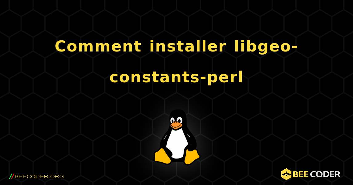 Comment installer libgeo-constants-perl . Linux