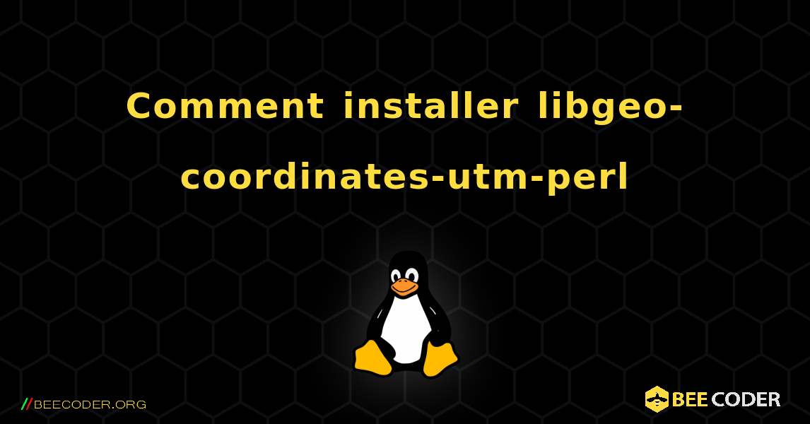 Comment installer libgeo-coordinates-utm-perl . Linux