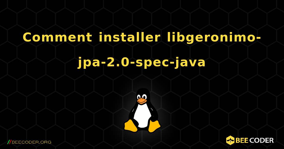 Comment installer libgeronimo-jpa-2.0-spec-java . Linux