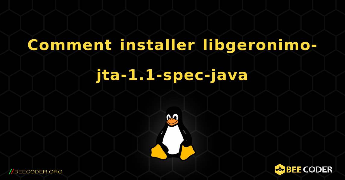 Comment installer libgeronimo-jta-1.1-spec-java . Linux