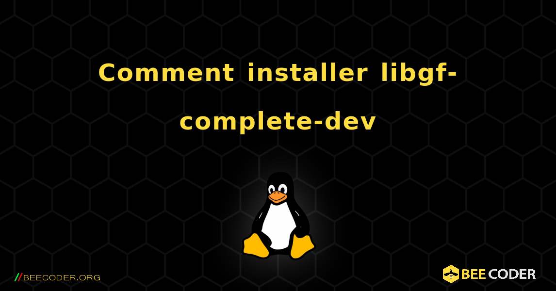 Comment installer libgf-complete-dev . Linux