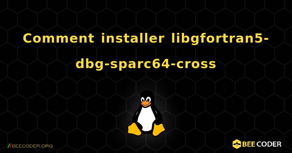 Comment installer libgfortran5-dbg-sparc64-cross . Linux