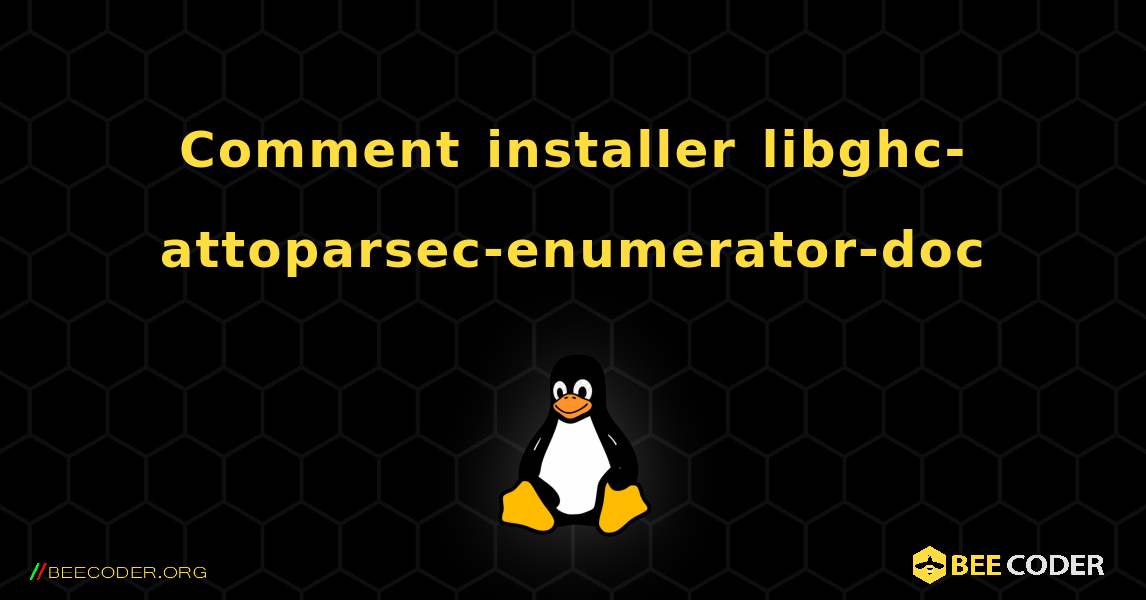 Comment installer libghc-attoparsec-enumerator-doc . Linux