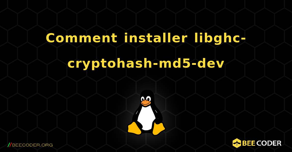 Comment installer libghc-cryptohash-md5-dev . Linux