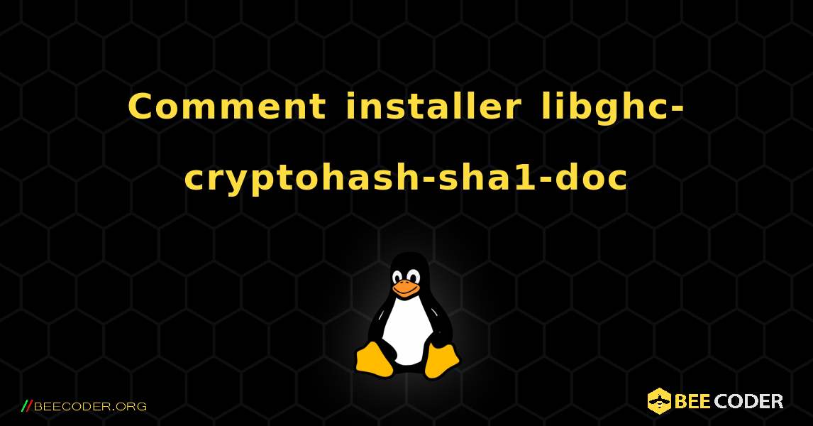 Comment installer libghc-cryptohash-sha1-doc . Linux