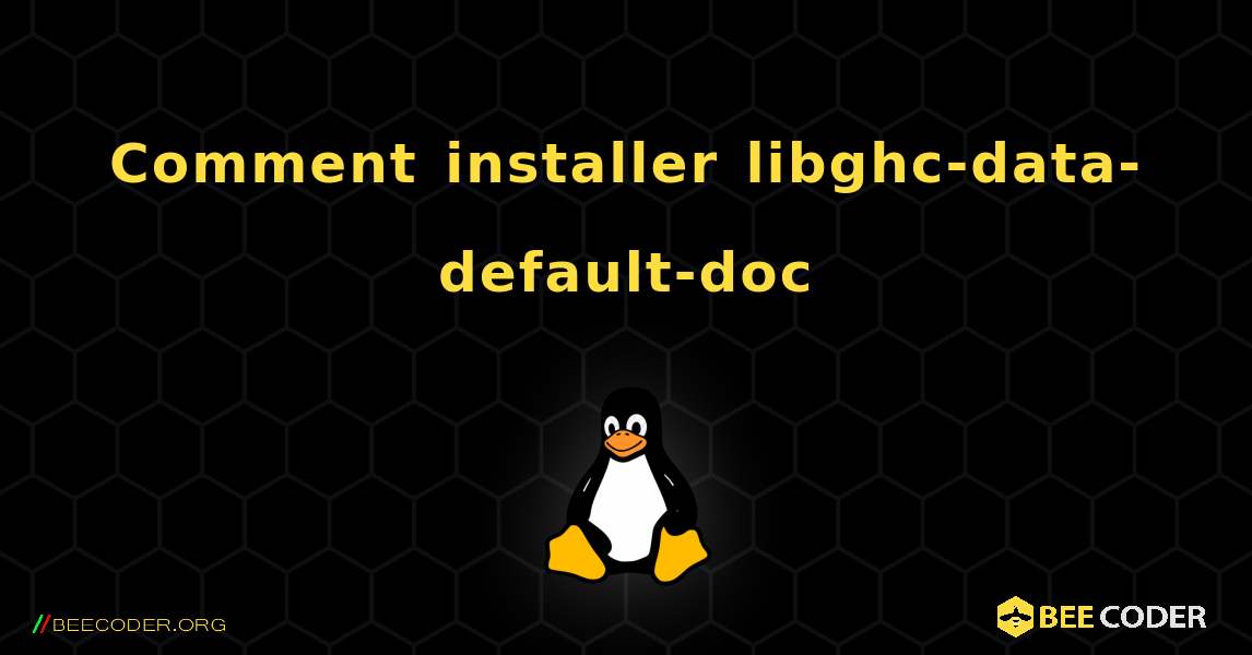 Comment installer libghc-data-default-doc . Linux