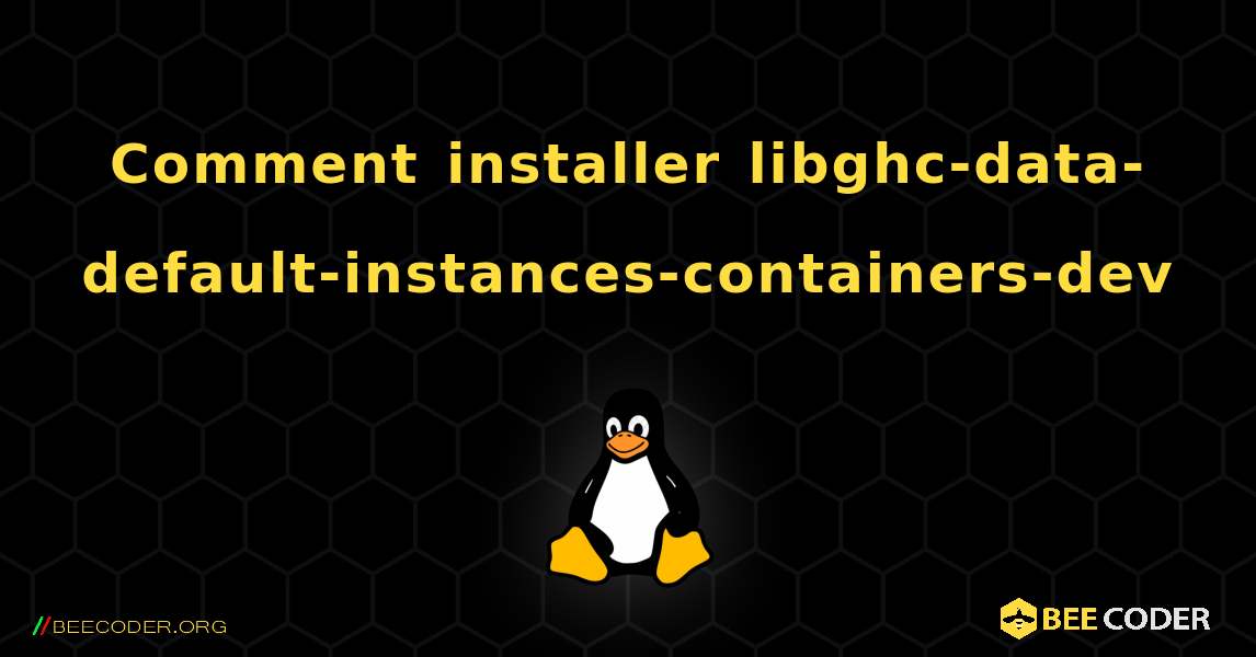 Comment installer libghc-data-default-instances-containers-dev . Linux