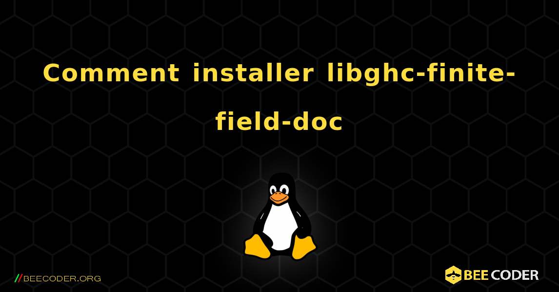 Comment installer libghc-finite-field-doc . Linux