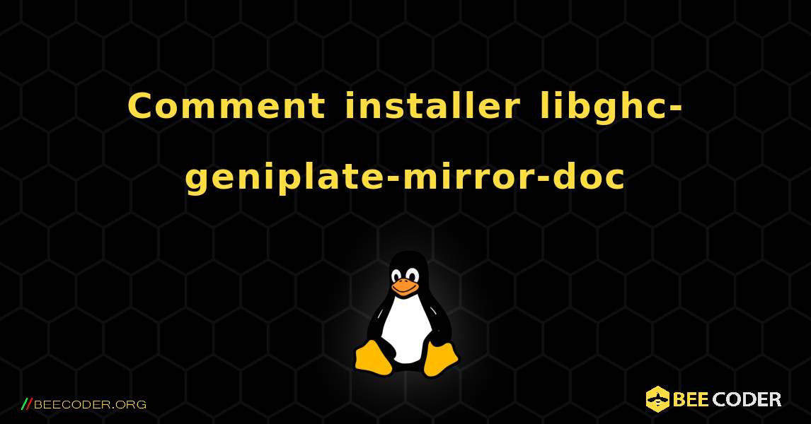 Comment installer libghc-geniplate-mirror-doc . Linux