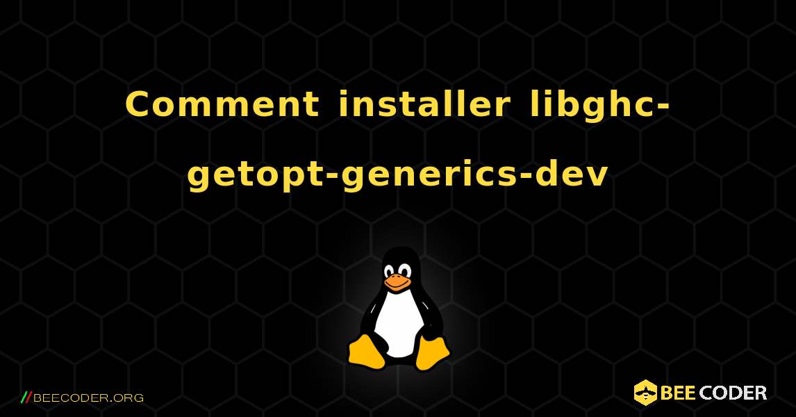 Comment installer libghc-getopt-generics-dev . Linux