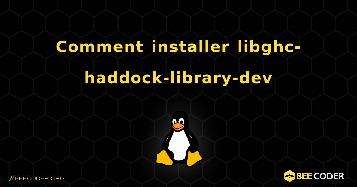 Comment installer libghc-haddock-library-dev . Linux