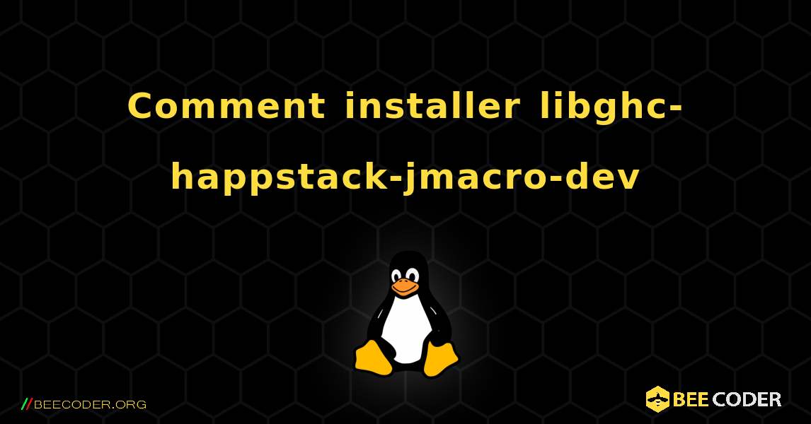 Comment installer libghc-happstack-jmacro-dev . Linux