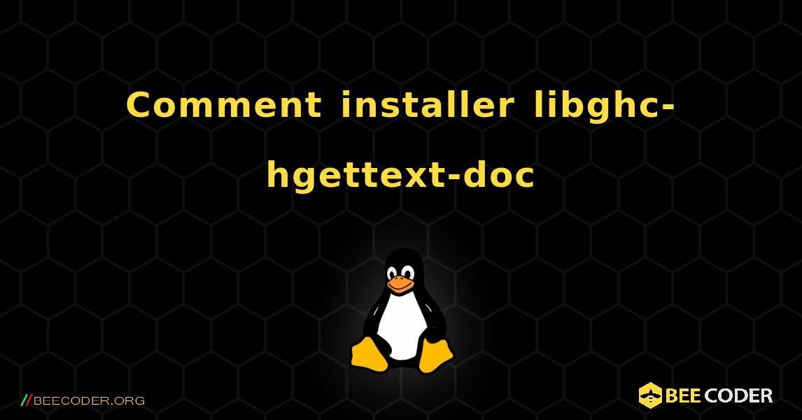 Comment installer libghc-hgettext-doc . Linux