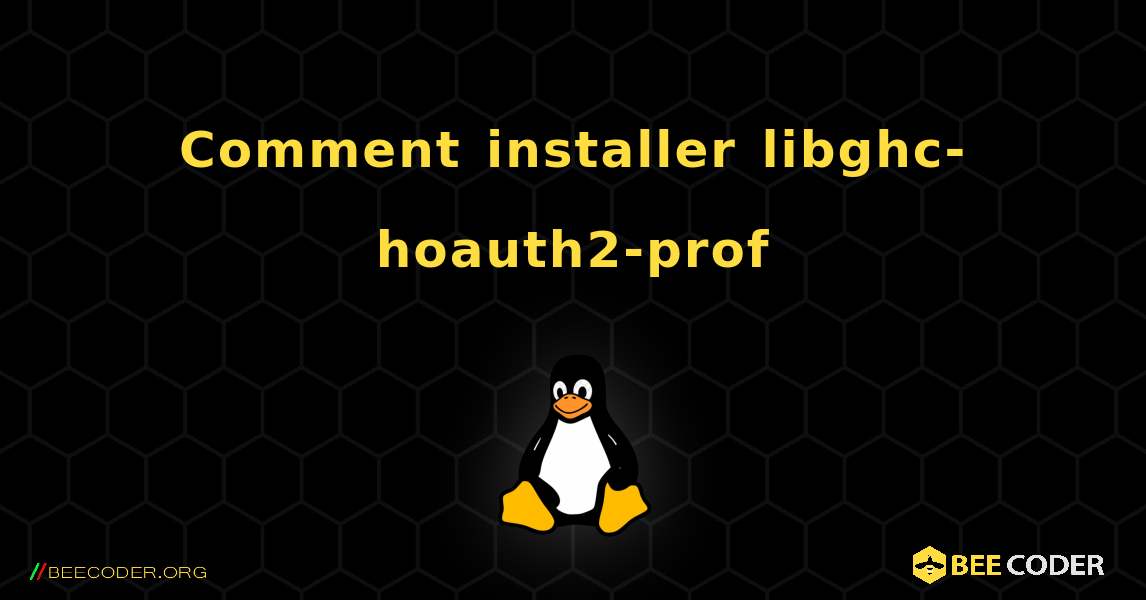 Comment installer libghc-hoauth2-prof . Linux