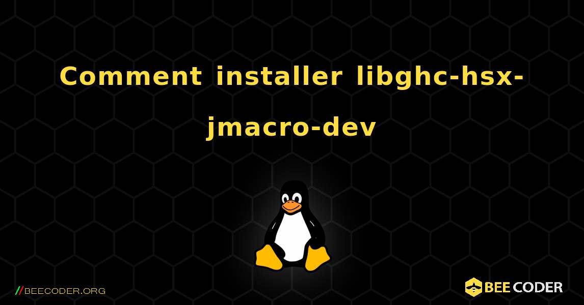 Comment installer libghc-hsx-jmacro-dev . Linux