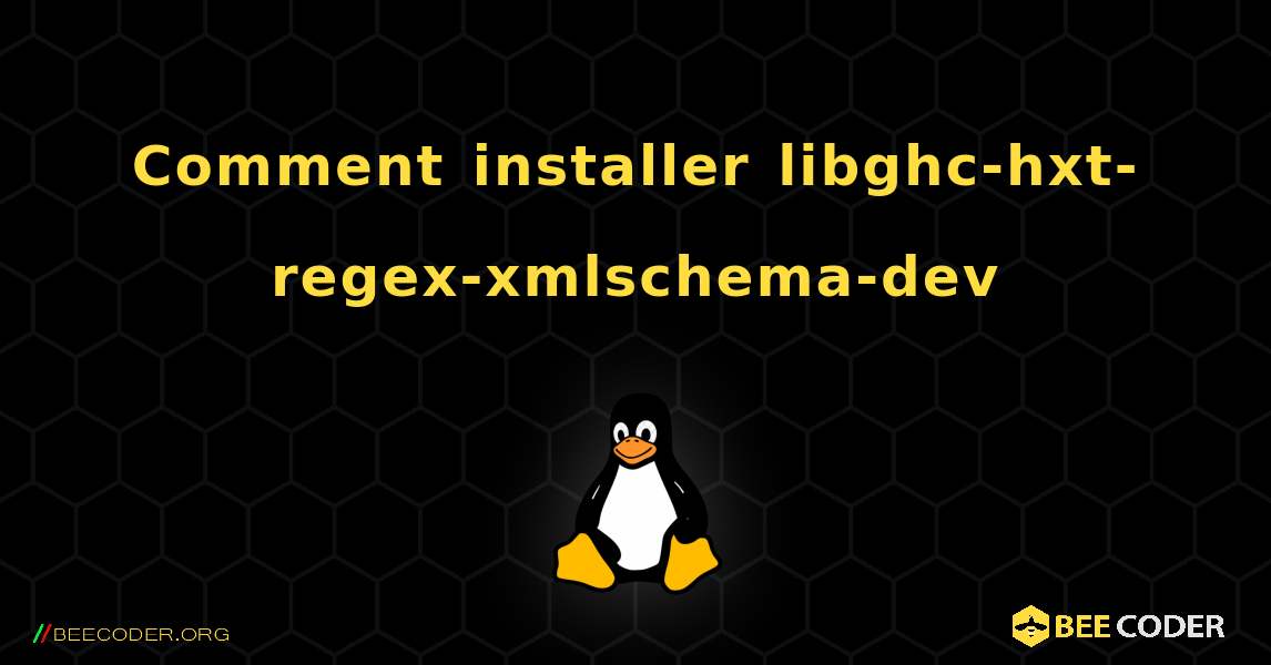 Comment installer libghc-hxt-regex-xmlschema-dev . Linux