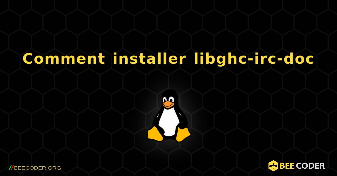 Comment installer libghc-irc-doc . Linux