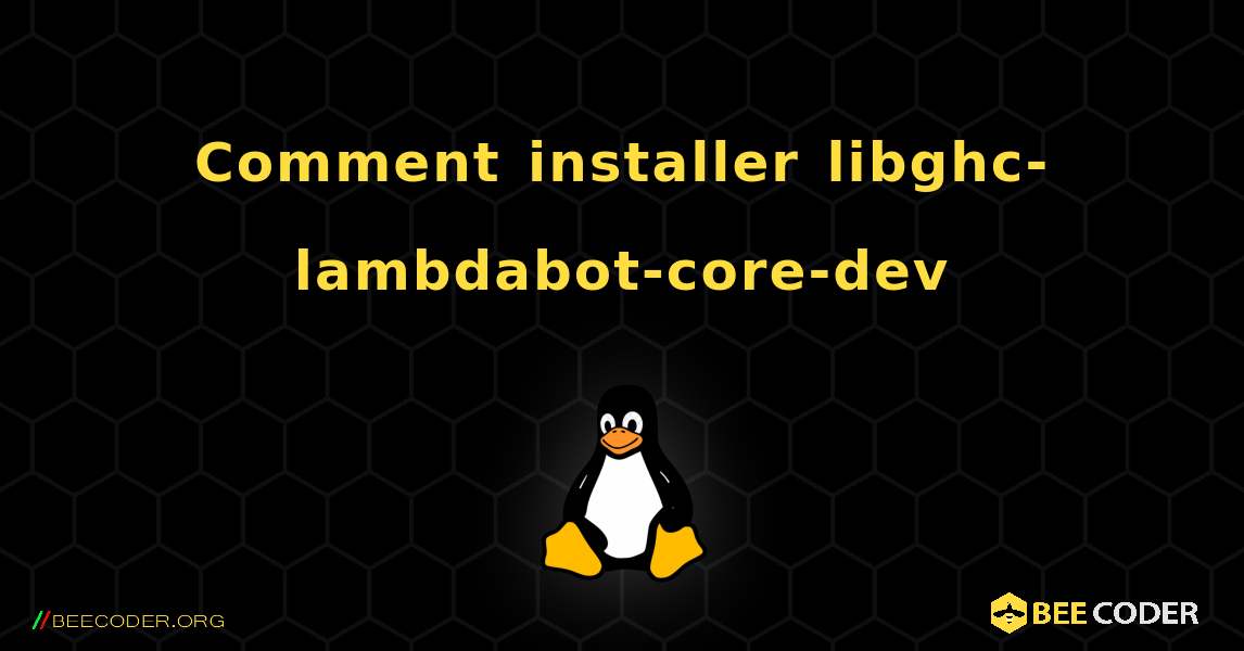 Comment installer libghc-lambdabot-core-dev . Linux