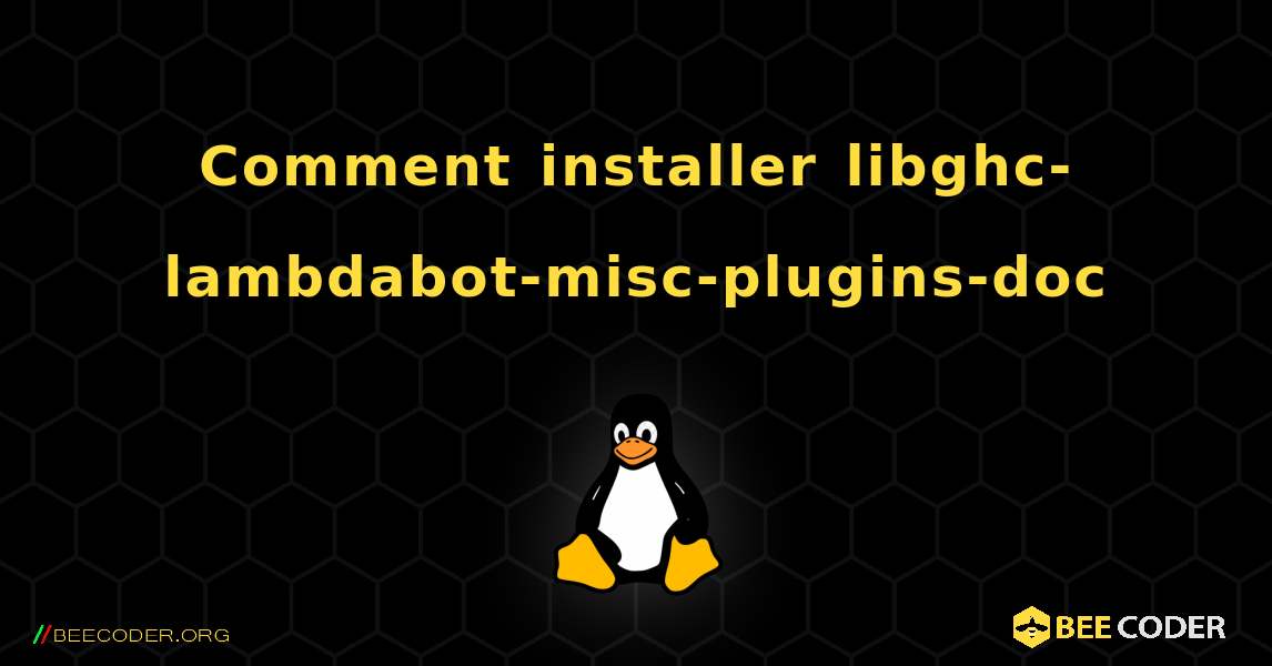 Comment installer libghc-lambdabot-misc-plugins-doc . Linux