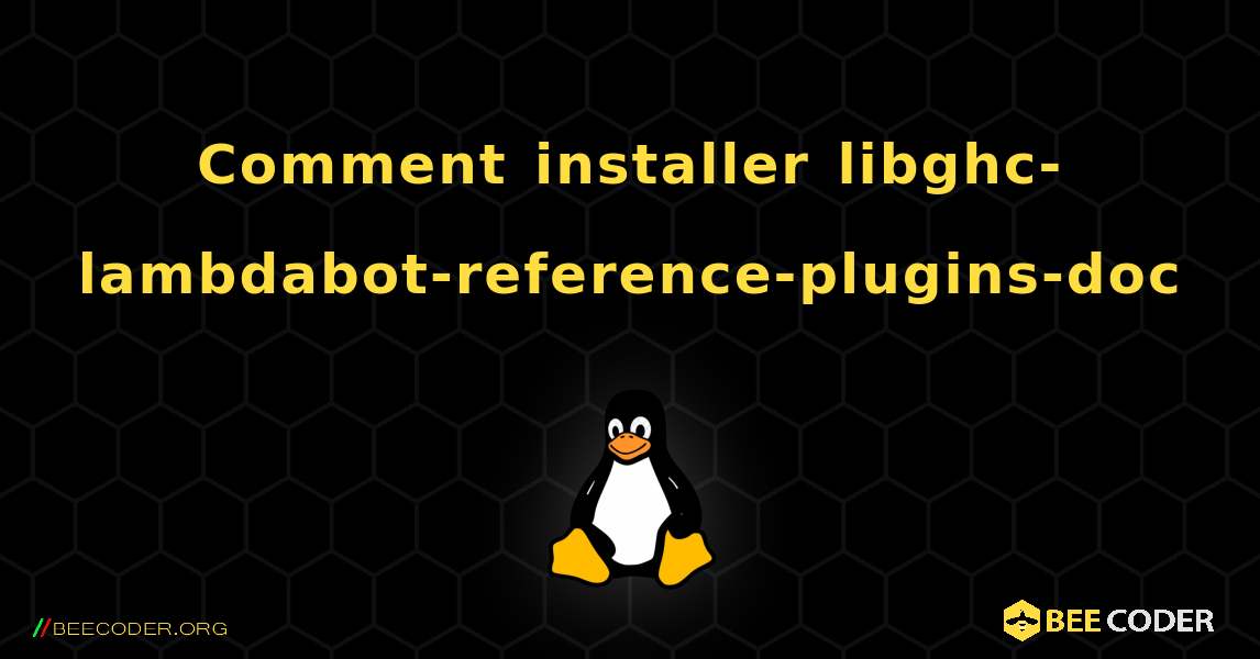 Comment installer libghc-lambdabot-reference-plugins-doc . Linux