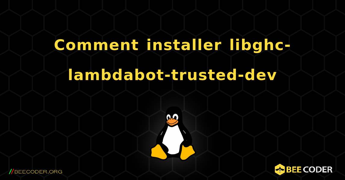 Comment installer libghc-lambdabot-trusted-dev . Linux