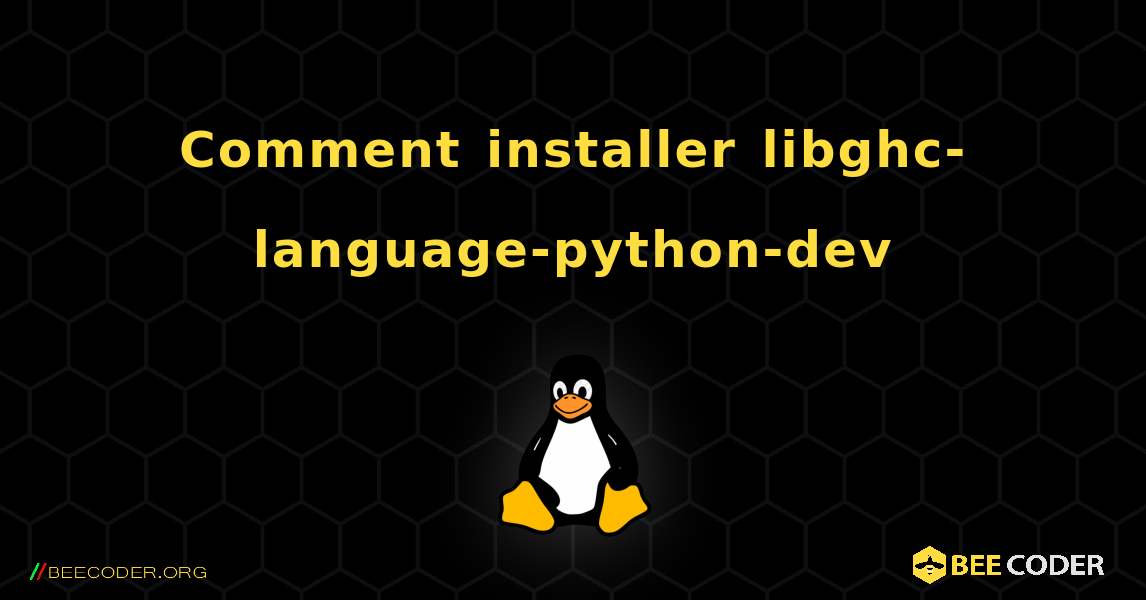 Comment installer libghc-language-python-dev . Linux