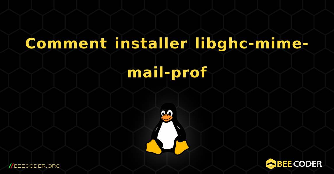 Comment installer libghc-mime-mail-prof . Linux